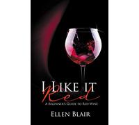 I Like It Red: A Beginner's Guide to Red Wine