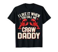 I Like It When You Call Me Craw Daddy - papà Amante dei gamberi Maglietta