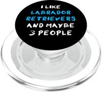 I Like Labrador Retrievers And Maybe 3 People Lab Labby PopSockets PopGrip per MagSafe