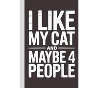 I Like My Cat and Maybe 4 People: Blank Lined Notebook with Quotes - Funny Work Notebook Gag Gift for Office Coworkers, Employees, Adults, Boss