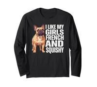 I Like My Girls Bulldog Francese e Squishy Francese Maglia a Manica