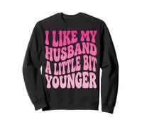 I Like My Husband A Little Bit Younger Moglie più Anziana Felpa