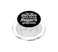 I Like My Parades Black And My Sugars Going Down Emo Goth PopSockets PopGrip per MagSafe