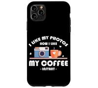 I LIKE MY PHOTOS HOW I LIKE MY COFFEE INSTANT Custodia per iPhone 11 Pro Max