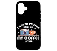 I LIKE MY PHOTOS HOW I LIKE MY COFFEE INSTANT Custodia per iPhone 16