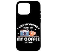 I LIKE MY PHOTOS HOW I LIKE MY COFFEE INSTANT Custodia per iPhone 16 Pro