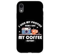 I LIKE MY PHOTOS HOW I LIKE MY COFFEE INSTANT Custodia per iPhone XR