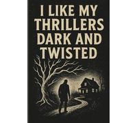 I Like My Thrillers Dark and Twisted, 6x9 Lined Notebook: 110 page lined notebook