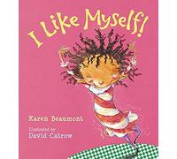 I Like Myself!: A Story About Self-Esteem and Self-Acceptance
