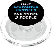 I Like Neapolitan Mastiffs And Maybe Three People PopSockets PopGrip per MagSafe