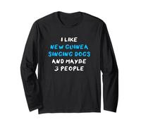 I Like New Guinea Singing Dogs And Maybe 3 People Maglia a Manica