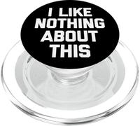 I Like Nothing About This - Divertente detto Sarcastico Novità PopSockets PopGrip per MagSafe