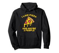 I Like Pizza And Maybe Three People Felpa con Cappuccio