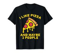 I Like Pizza And Maybe Three People Maglietta