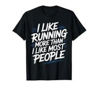 I Like Running More Than I Like Most People - Maglietta