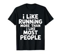 I Like Running More Than I Like Most People - Maglietta