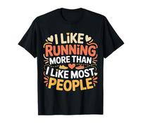 I Like Running More Than I Like Most People - Maglietta