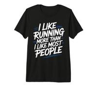 I Like Running More Than I Like Most People - Maglietta Premium