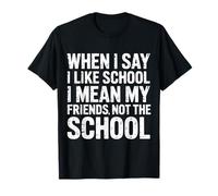 I Like School Means Friends Not The School - Maglietta