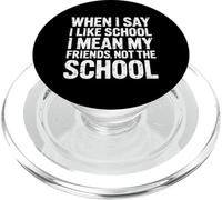 I Like School Means Friends Not the School - PopSockets PopGrip per MagSafe
