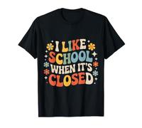I Like School When It's Closed Student Jokes Education |- Maglietta