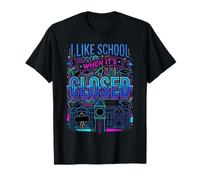 I Like School When It's Closed Student Jokes Education Maglietta