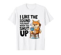 I Like The Sound You Make When You Shut Up Funny Dog Coffee Maglietta