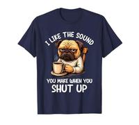 I Like The Sound You Make When You Shut Up Funny Pug Coffee Maglietta