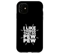 I Like Things That Go Pew Pew Divertente amante delle armi Custodia per iPhone 11