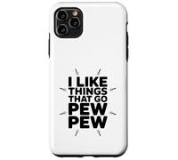 I Like Things That Go Pew Pew Divertente amante delle armi Custodia per iPhone 11 Pro Max