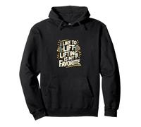 I Like To Lift Lifting Is My Favorite Sollevamento pesi |--- Felpa con Cappuccio