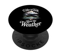 I Like To Talk About The Weather Scherzi sulla previsione - PopSockets PopGrip Adesivo