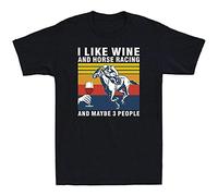 I Like Wine And Horse Racing And Maybe 3 People Vintage Tee Round Neck Unisex Tops Men's 100% Cotton Short-Sleeve T-Shirts XXL