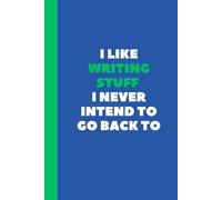 I Like Writing Stuff I Never Intend To Get Back To: 6x9 Lined Funny Work Notebook, 120 Page Office Funny Journal Notebook Gift Idea For Adults | ... For Coworker | Boss Appreciation Gift Idea