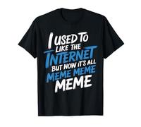 I Liked The Internet Before The Memes - Maglietta
