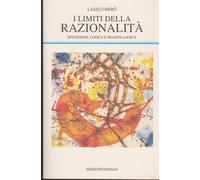 I limiti della razionalità. Intuizione, logica e trance-logica - Mérö László