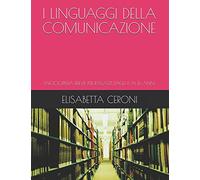 I LINGUAGGI DELLA COMUNICAZIONE: ENCICLOPEDIA BREVE PER RAGAZZI DAGLI 11 AI 16 ANNI
