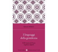 I linguaggi della gentilezza. Dall'empatia di Dante al galateo digitale