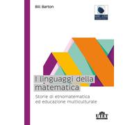 I linguaggi della matematica. Storie di etnomatematica ed educazione multi...