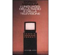 I linguaggi della radio e della televisione. Teorie, tecniche, formati