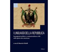 I linguaggi della repubblica. Immaginario politico e costituzionalismo civile nello spazio euro-americano