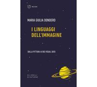 I linguaggi dell'immagine. Dalla pittura ai big visual data [Paperback] [Nov 19,