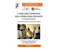 I linguaggi espressivi della primissima infanzia. Spunti dal convegno del 28 ottobre 2005 con un intervento di Beth M. Bolton. Ediz. per la scuola