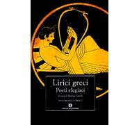 I lirici greci. Poeti elegiaci (Vol. 1)
