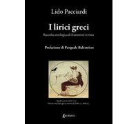 I lirici greci. Raccolta antologica di frammenti in rima