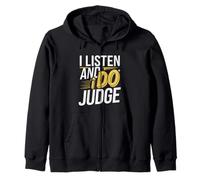 I Listen And I Do Judge Atteggiamento giudiziario -- Felpa con Cappuccio