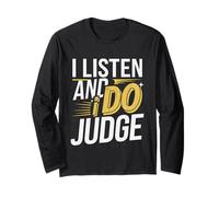 I Listen And I Do Judge Atteggiamento giudiziario -- Maglia a Manica