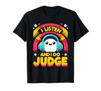 I Listen And I Do Judge Atteggiamento giudiziario -------- Maglietta
