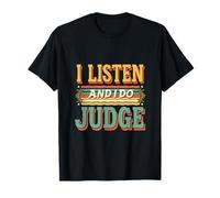 I Listen And I Do Judge Atteggiamento giudiziario ----- Maglietta
