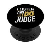 I Listen And I Do Judge Atteggiamento giudiziario -- PopSockets PopGrip Adesivo